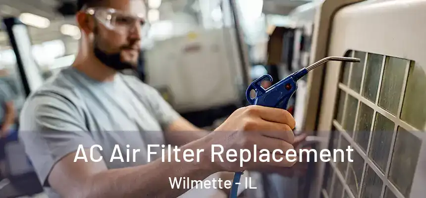 AC Air Filter Replacement Wilmette - IL