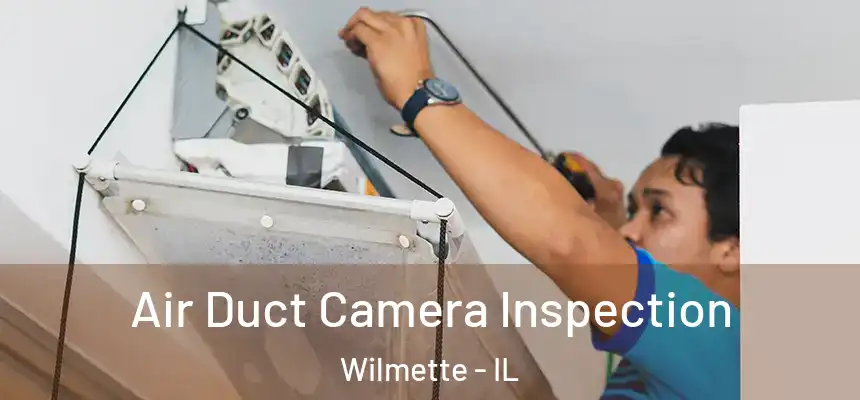Air Duct Camera Inspection Wilmette - IL