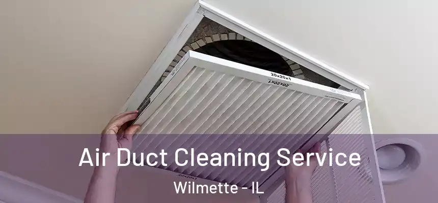  Air Duct Cleaning Service Wilmette - IL