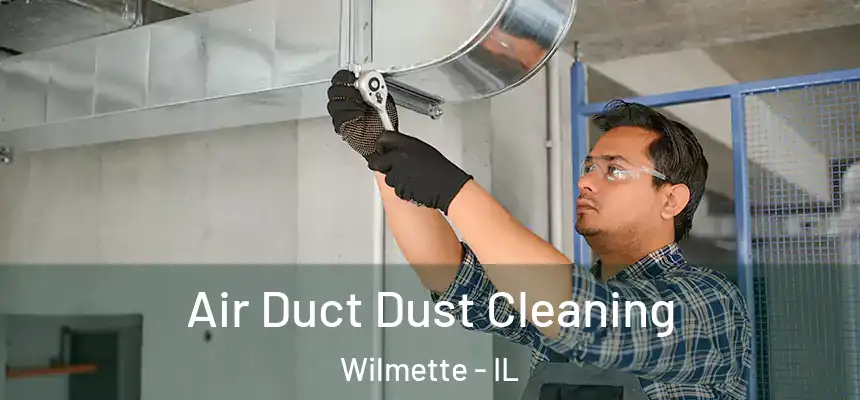  Air Duct Dust Cleaning Wilmette - IL