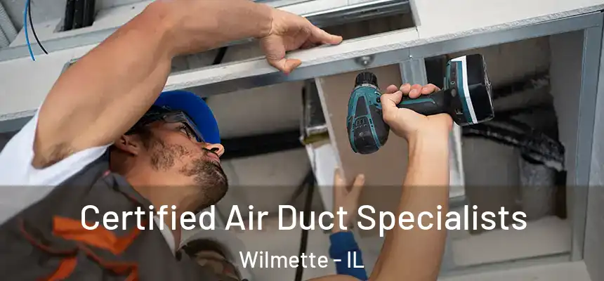 Certified Air Duct Specialists Wilmette - IL