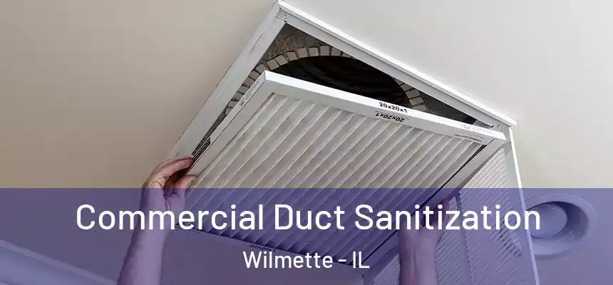 Commercial Duct Sanitization Wilmette - IL