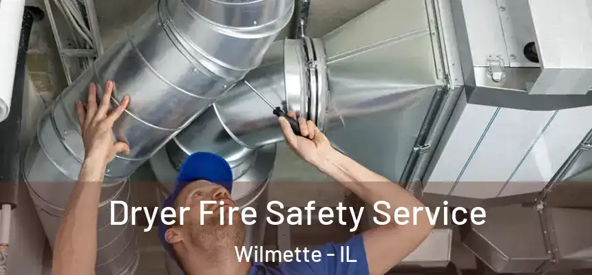 Dryer Fire Safety Service Wilmette - IL