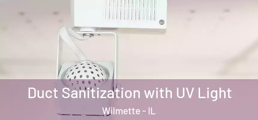 Duct Sanitization with UV Light Wilmette - IL