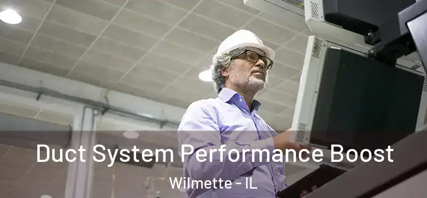 Duct System Performance Boost Wilmette - IL