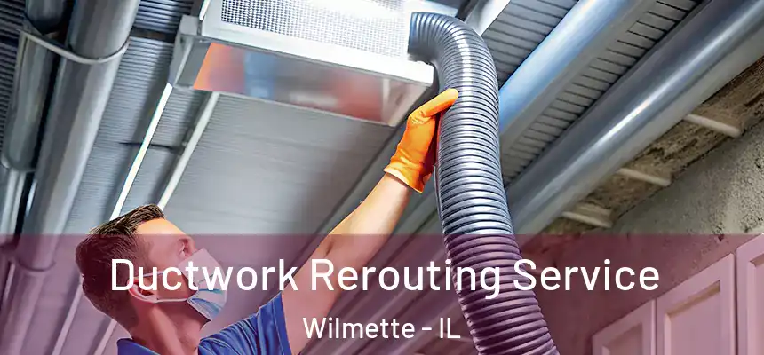 Ductwork Rerouting Service Wilmette - IL