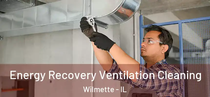 Energy Recovery Ventilation Cleaning Wilmette - IL