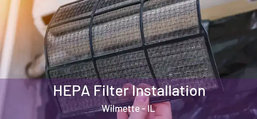 HEPA Filter Installation Wilmette - IL