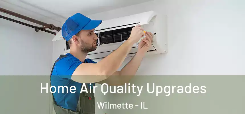 Home Air Quality Upgrades Wilmette - IL