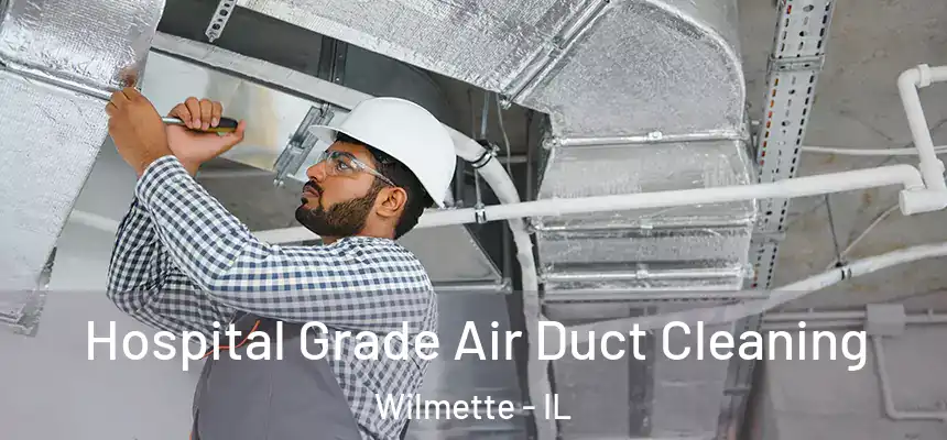 Hospital Grade Air Duct Cleaning Wilmette - IL