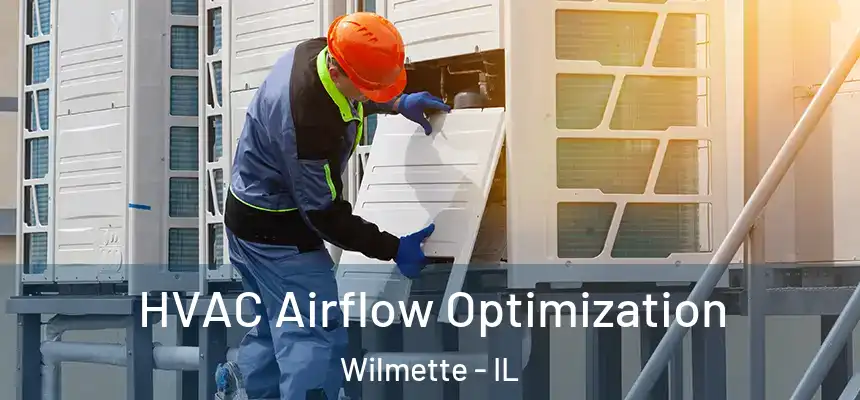  HVAC Airflow Optimization Wilmette - IL