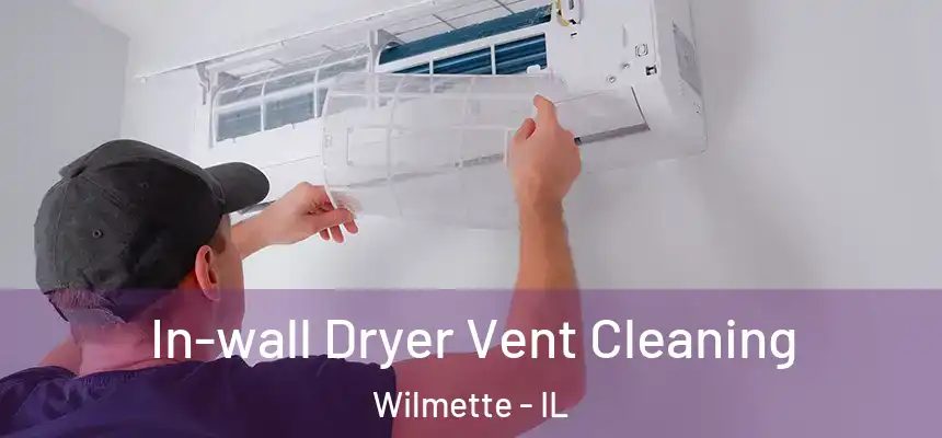 In-wall Dryer Vent Cleaning Wilmette - IL