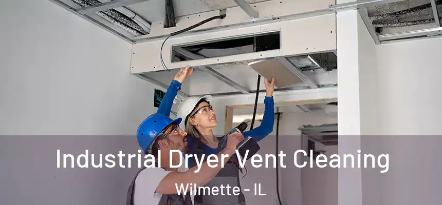 Industrial Dryer Vent Cleaning Wilmette - IL