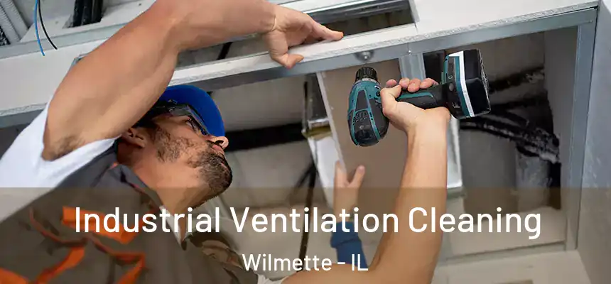  Industrial Ventilation Cleaning Wilmette - IL