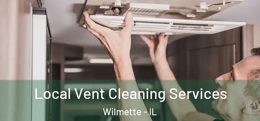 Local Vent Cleaning Services Wilmette - IL