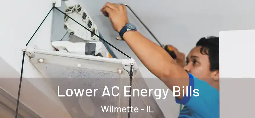 Lower AC Energy Bills Wilmette - IL