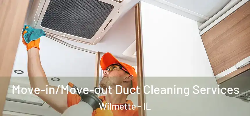  Move-in/Move-out Duct Cleaning Services Wilmette - IL