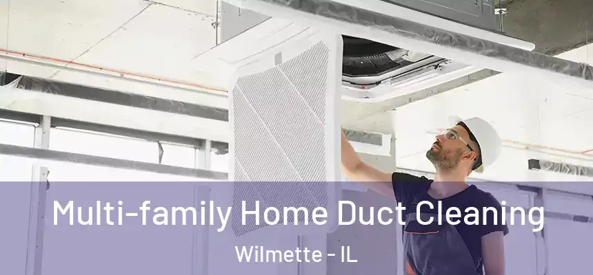 Multi-family Home Duct Cleaning Wilmette - IL