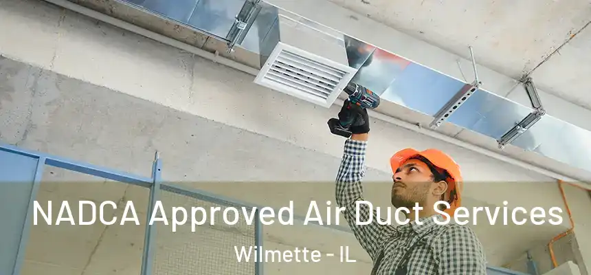 NADCA Approved Air Duct Services Wilmette - IL