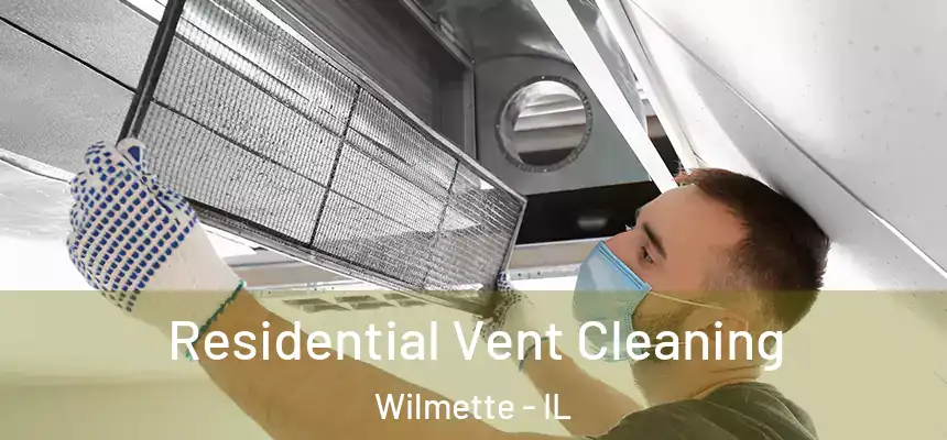 Residential Vent Cleaning Wilmette - IL