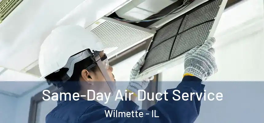 Same-Day Air Duct Service Wilmette - IL