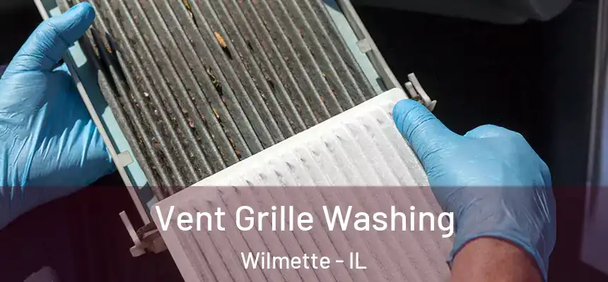 Vent Grille Washing Wilmette - IL