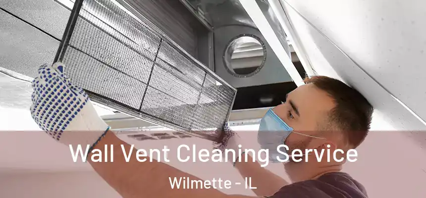 Wall Vent Cleaning Service Wilmette - IL